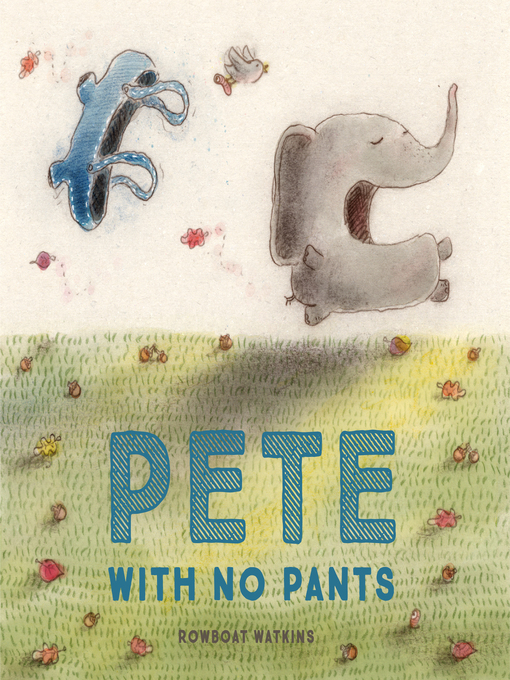 Title details for Pete With No Pants by Rowboat Watkins - Available